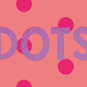 Dots